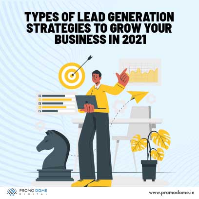 The Best Lead Generation Strategies To Grow Your Businesses In 2021