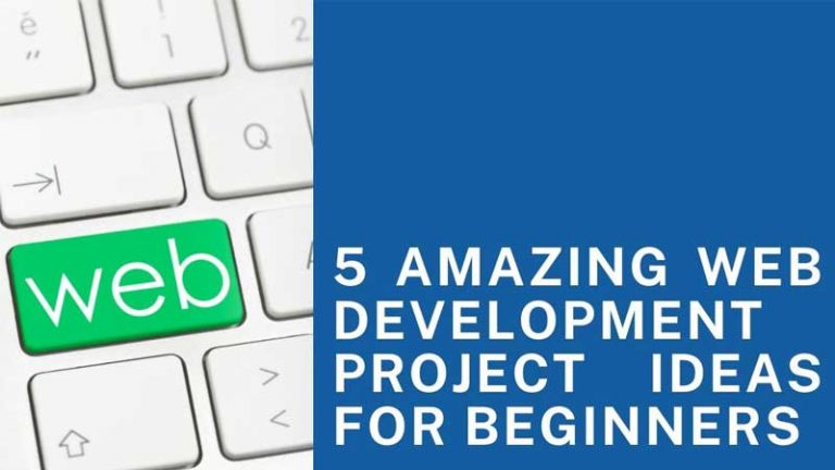 Web Development Project Ideas For Beginners In 5 Steps - 2021
