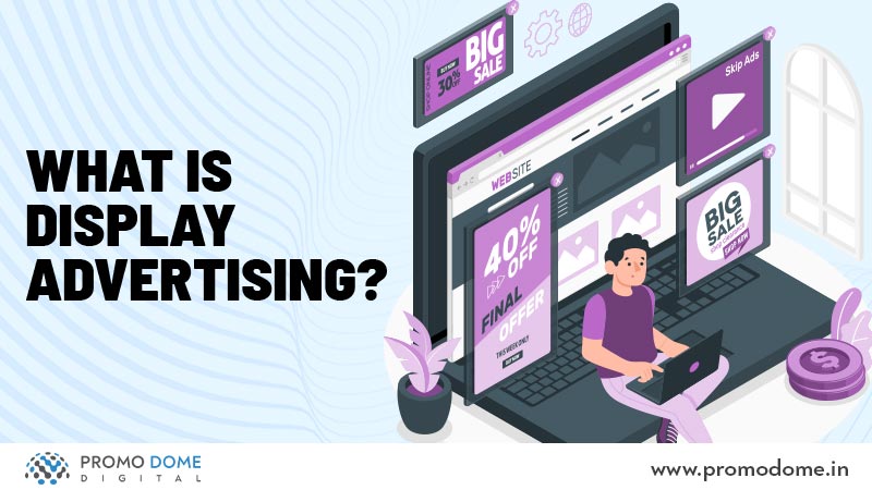 What is Display Advertising?