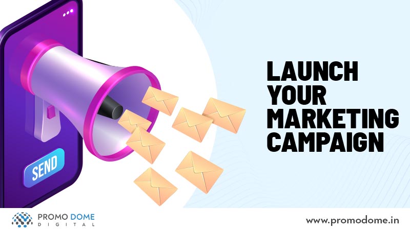 Launch your marketing campaign