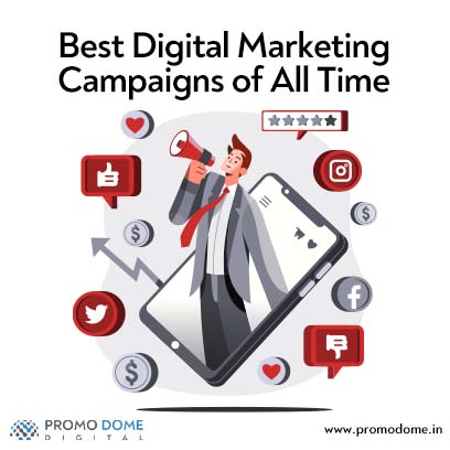 Best Digital Marketing Campaigns of All Time - PromoDome Digital LLP